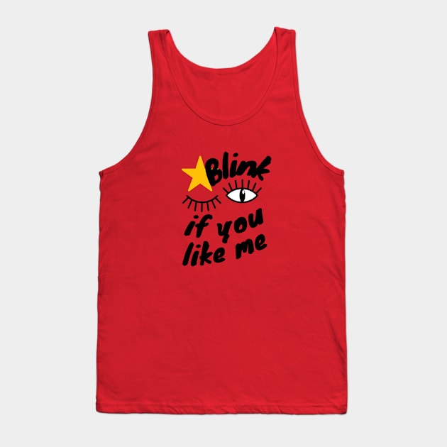 Blink if You Like Me Tank Top by Unique Treats Designs